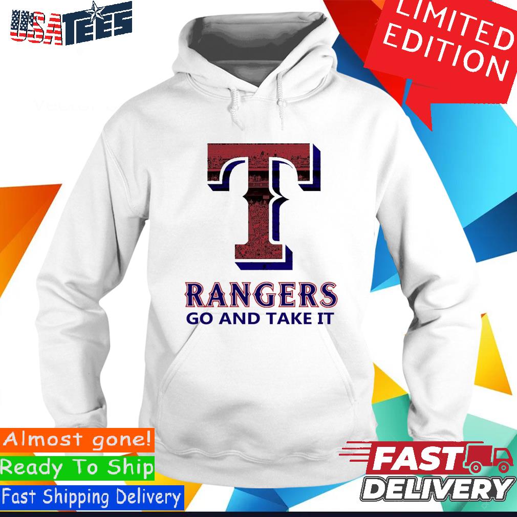 Texas Rangers Go And Take It Shirt, hoodie, sweater, long sleeve and tank  top