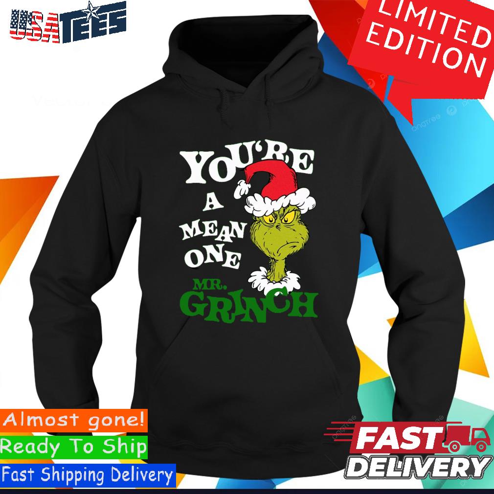 Grinch You're A Mean One Christmas Shirt,Sweater, Hoodie, And Long Sleeved,  Ladies, Tank Top