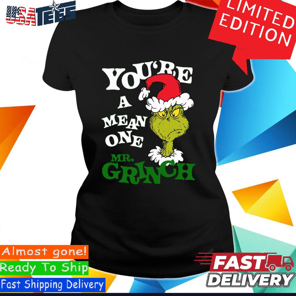 Grinch You're A Mean One Christmas Shirt,Sweater, Hoodie, And Long Sleeved,  Ladies, Tank Top