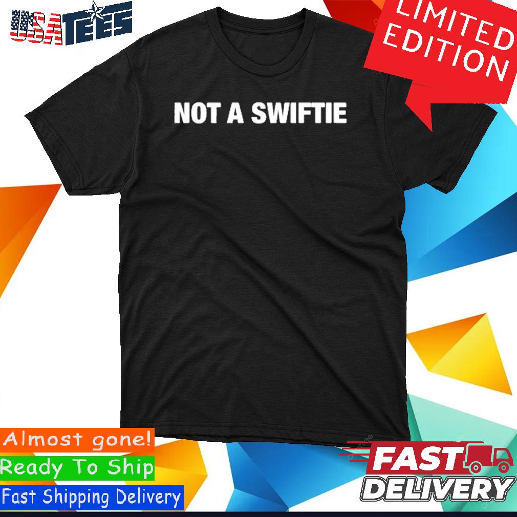 Not A Swiftie T Shirt