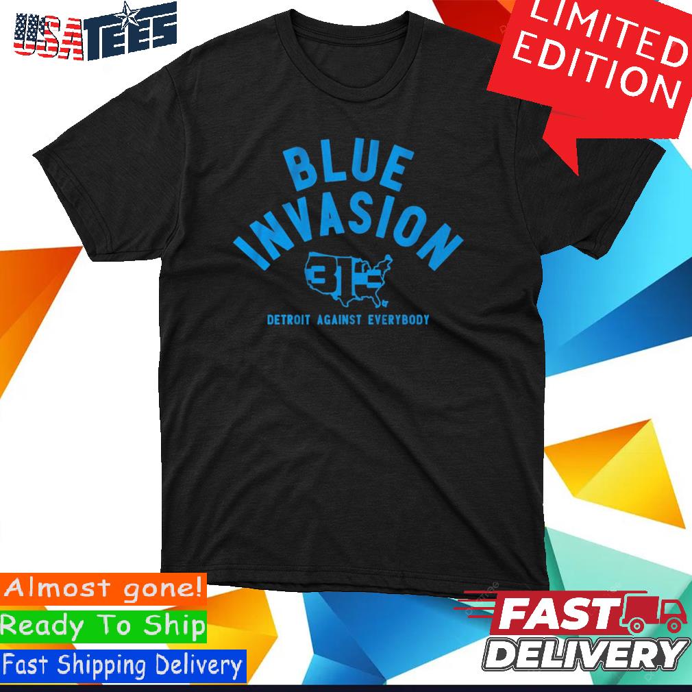 Blue Invasion 313 Detroit Lions Against Everybody T-Shirts, hoodie,  sweater, long sleeve and tank top