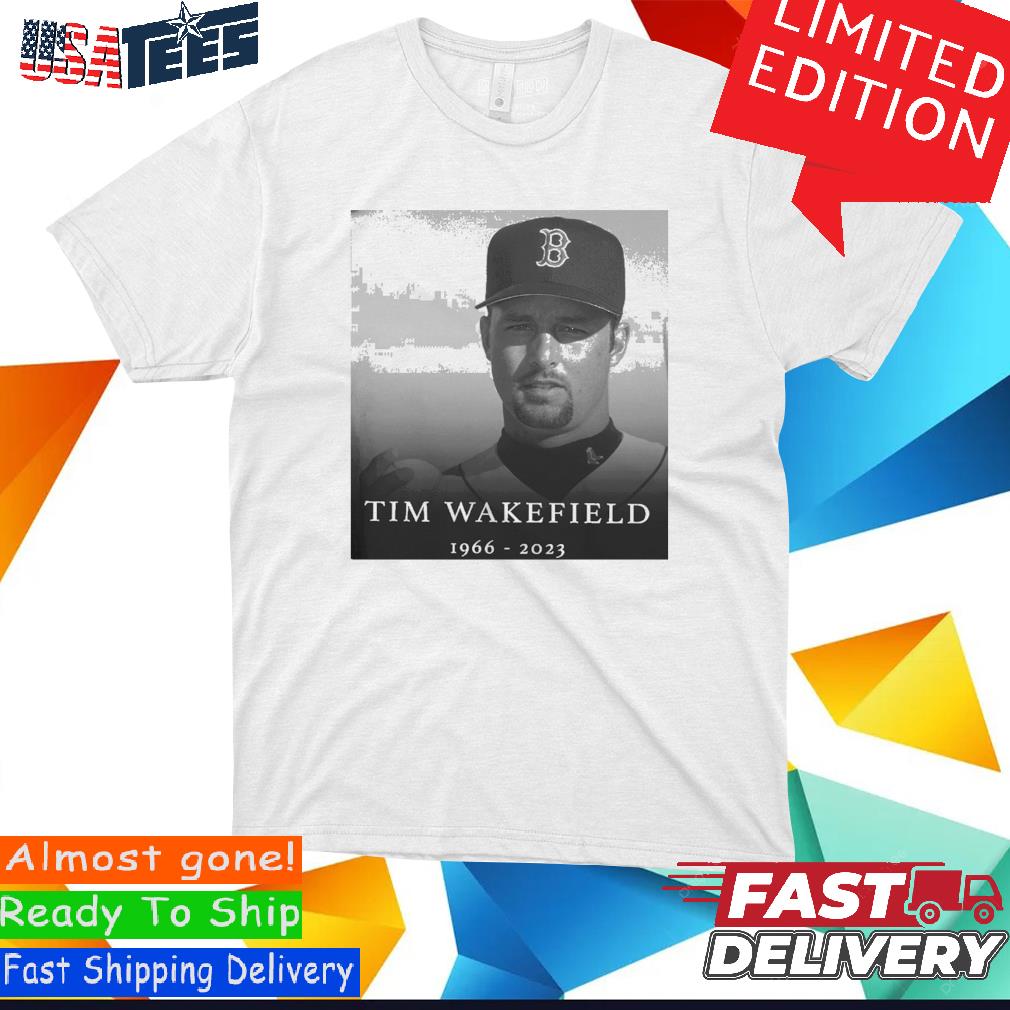 Official Rip Tim Wakefield 1966-2023 Red Sox Shirt, hoodie, sweater and  long sleeve