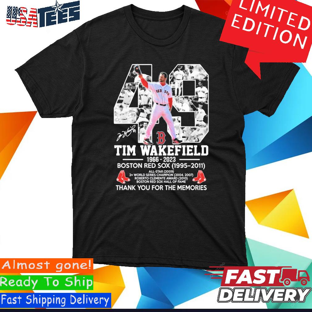 Official tim Wakefield 1966 - 2023 Boston Red Sox Thank You For The  Memories T-shirt, hoodie, sweater, long sleeve and tank top