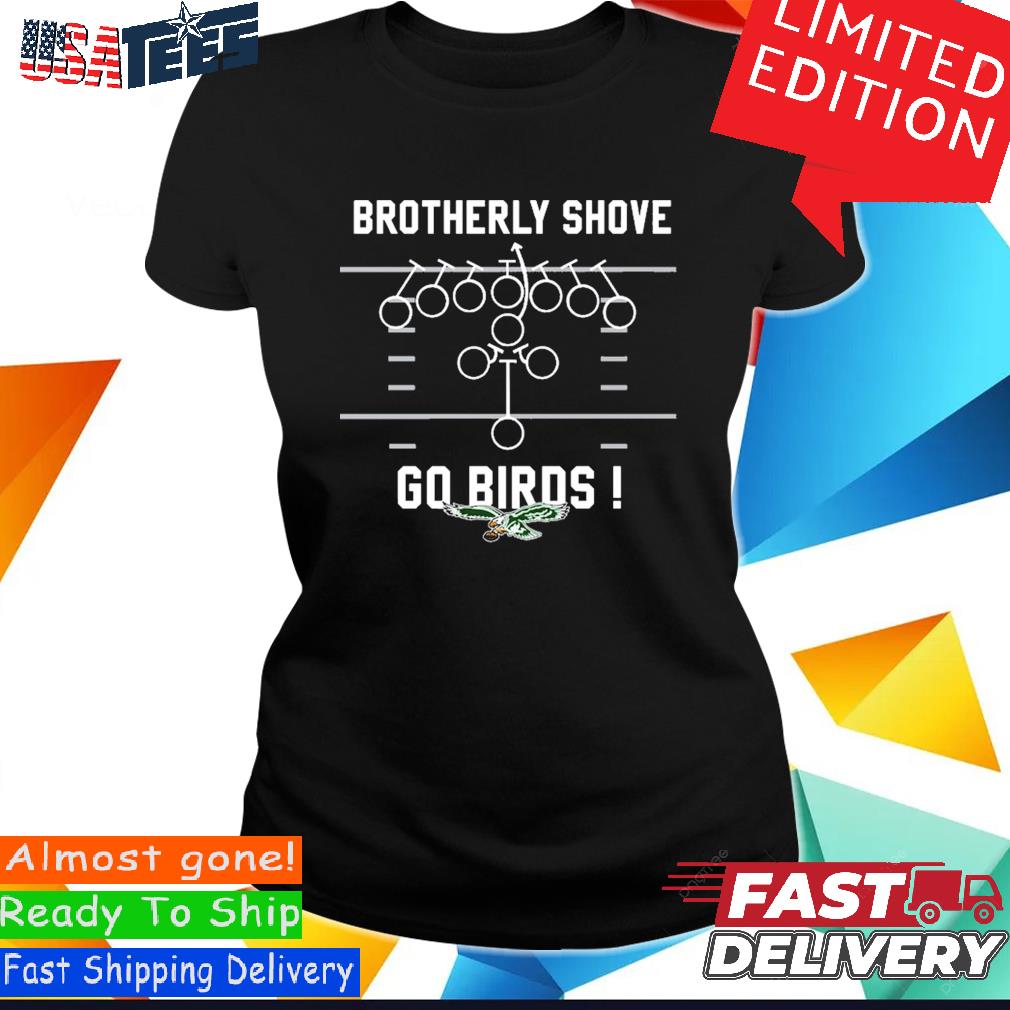 Philadelphia Eagles Brotherly Shove Go Birds Shirt, hoodie, sweater, long  sleeve and tank top