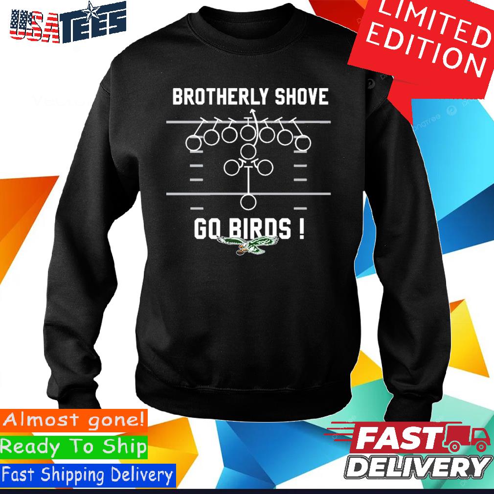 Philadelphia Eagles Brotherly Shove Go Birds Shirt, hoodie, sweater, long  sleeve and tank top