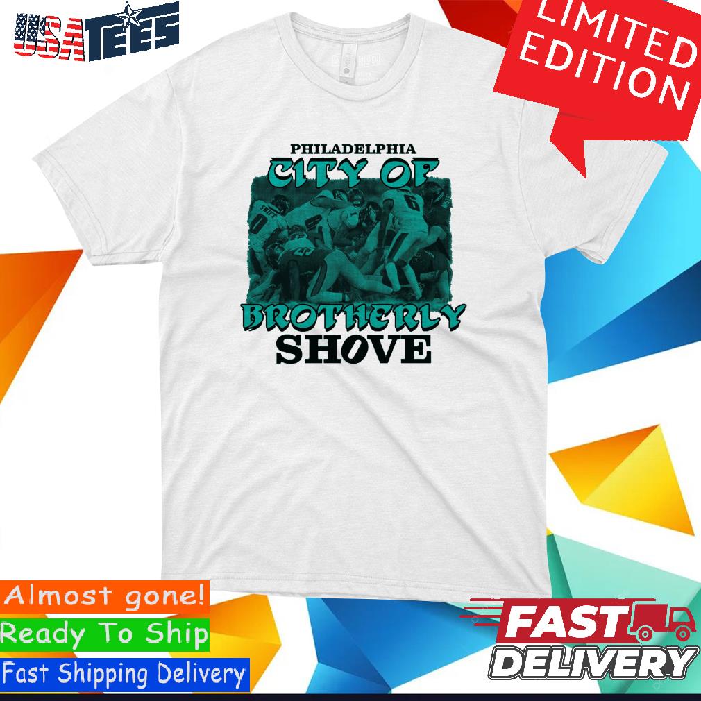 Brotherly Shove Philadelphia Eagles shirt, hoodie, sweater and v