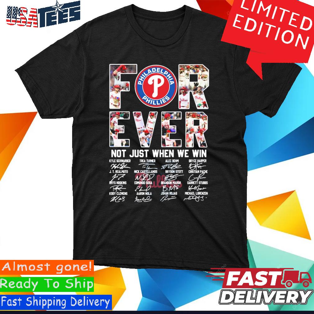 Philadelphia Phillies Forever Not Just When We Win Take October Signatures  Shirt - teejeep