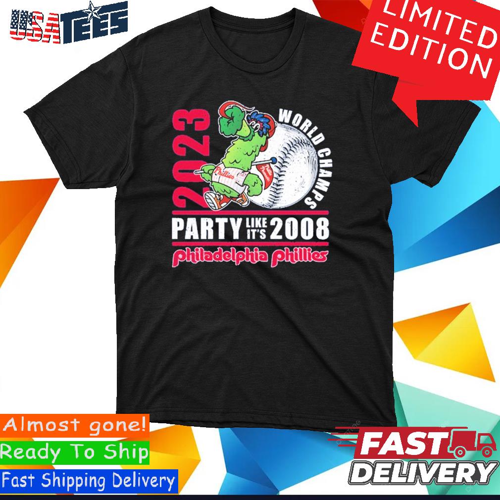 Phillie Phanatic 2023 World Champs party like it's 2008 Philadelphia Phillies  shirt, hoodie, sweater, long sleeve and tank top