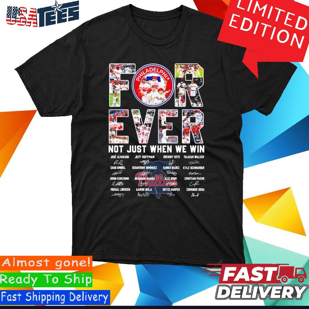 Philadelphia Phillies Forever Not Just When We Win Take October Signatures  Shirt - Limotees