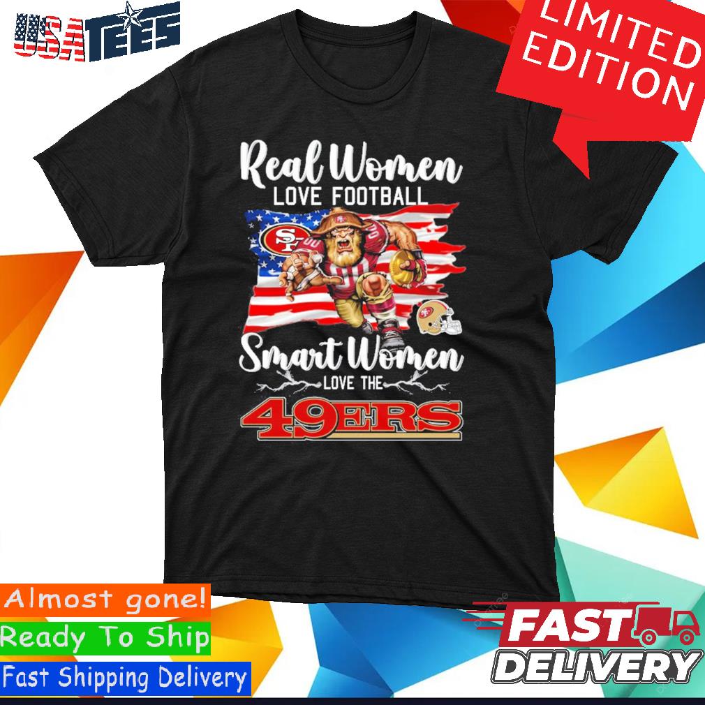 Real Women Love Football Smart Women Love The Francisco 49ers Shirt
