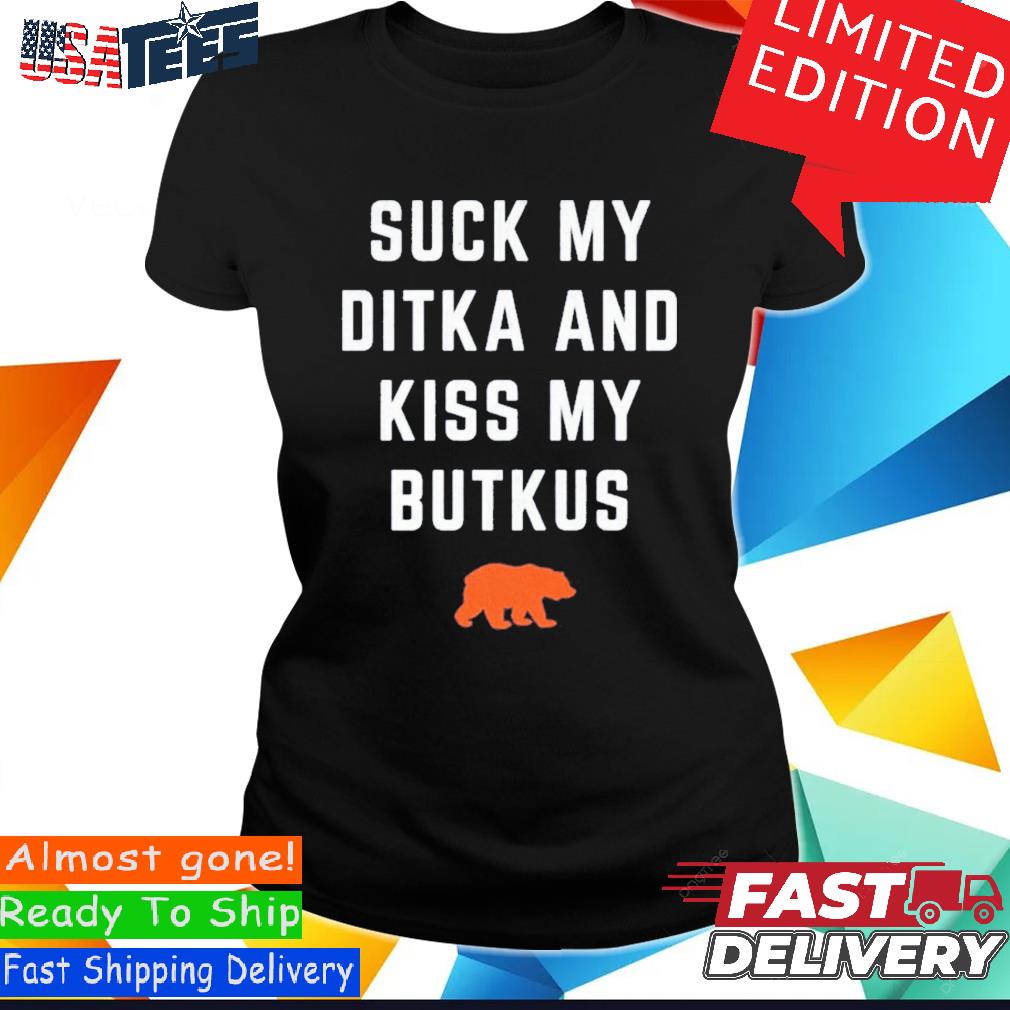 Suck My Ditka and Lick My Butkus - Chicago Bears - Long Sleeve T-Shirt