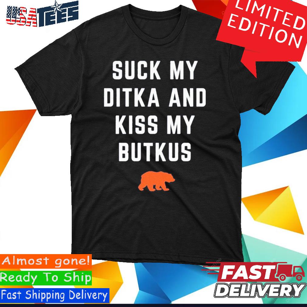 Suck My Ditka and Lick My Butkus - Chicago Bears - Long Sleeve T-Shirt