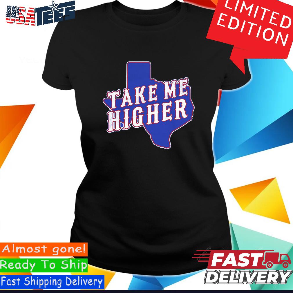 Texas Rangers take me higher shirt, hoodie, sweater, long sleeve and tank  top