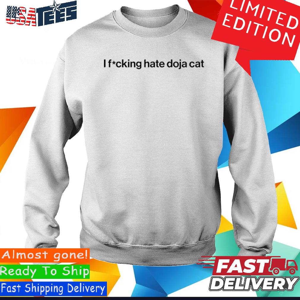 Official I Fucking Hate Doja Cat Shirt, hoodie, sweater and long sleeve