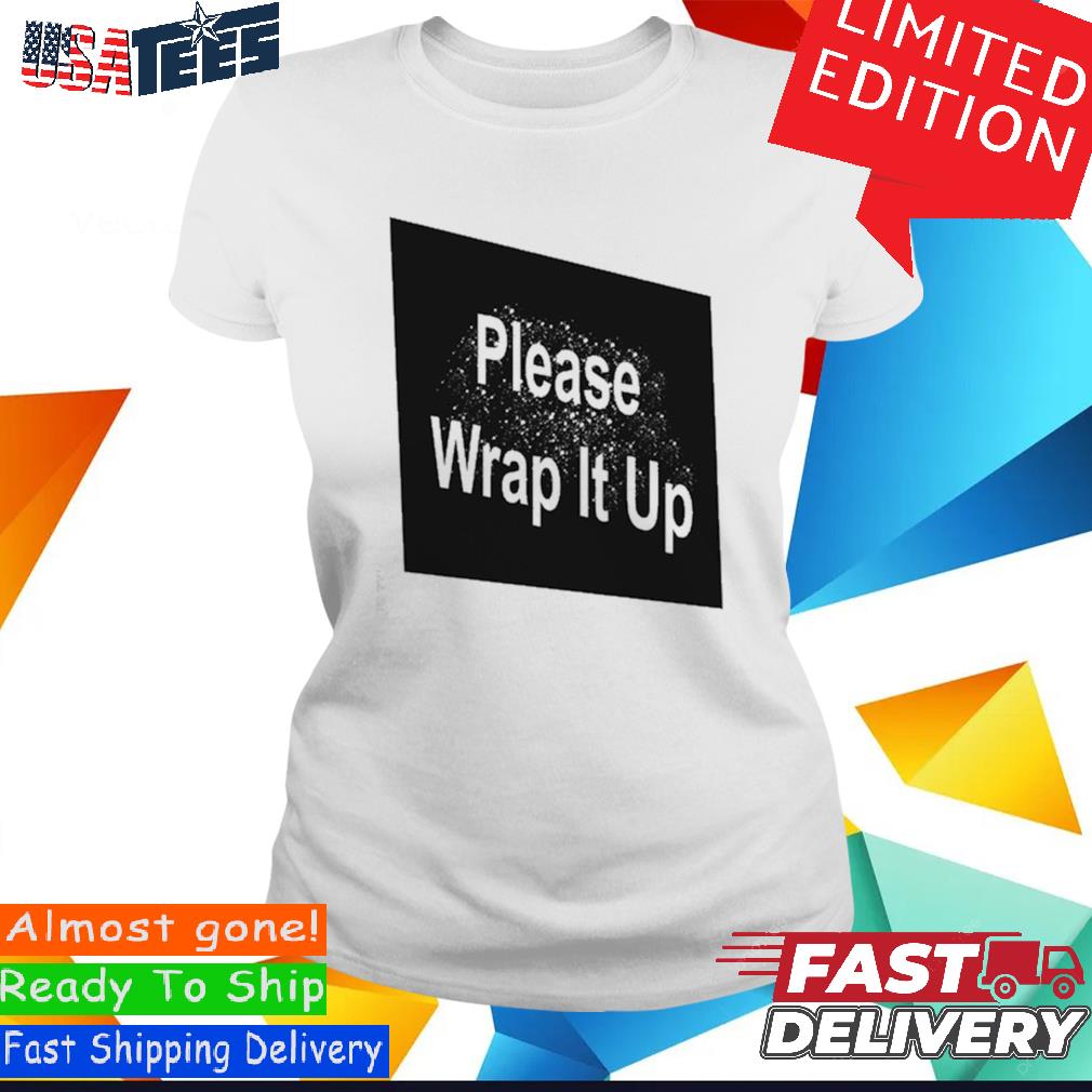 Official Please Wrap It Up Shirt, hoodie, sweater and long sleeve