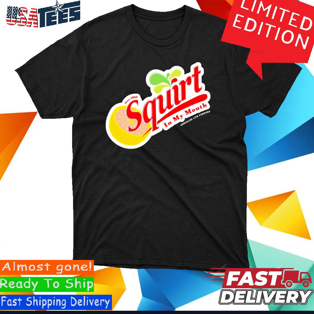 Official Official Squirt In My Mouth Shirt, hoodie, sweater and long sleeve