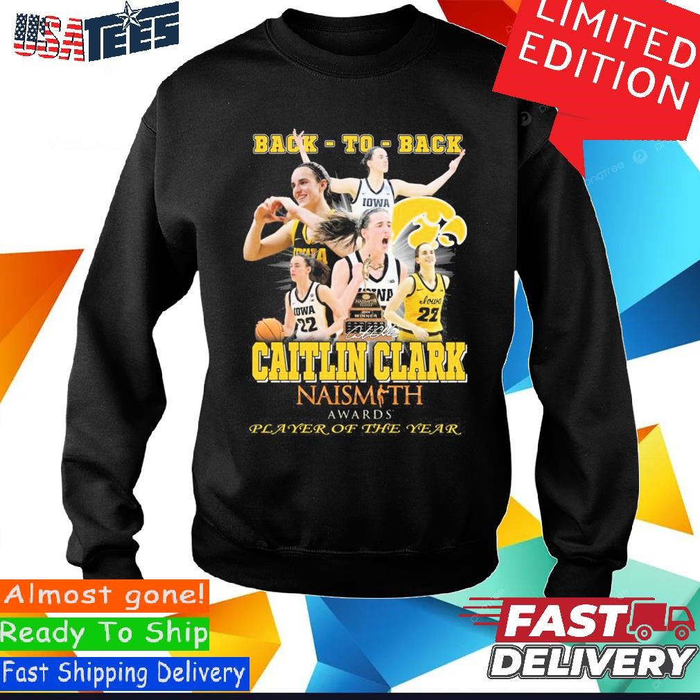 Official Official Caitlin Clark Iowa Wbb Back To Back Naismith Awards  Player Of The Year Shirt, hoodie, sweater and long sleeve