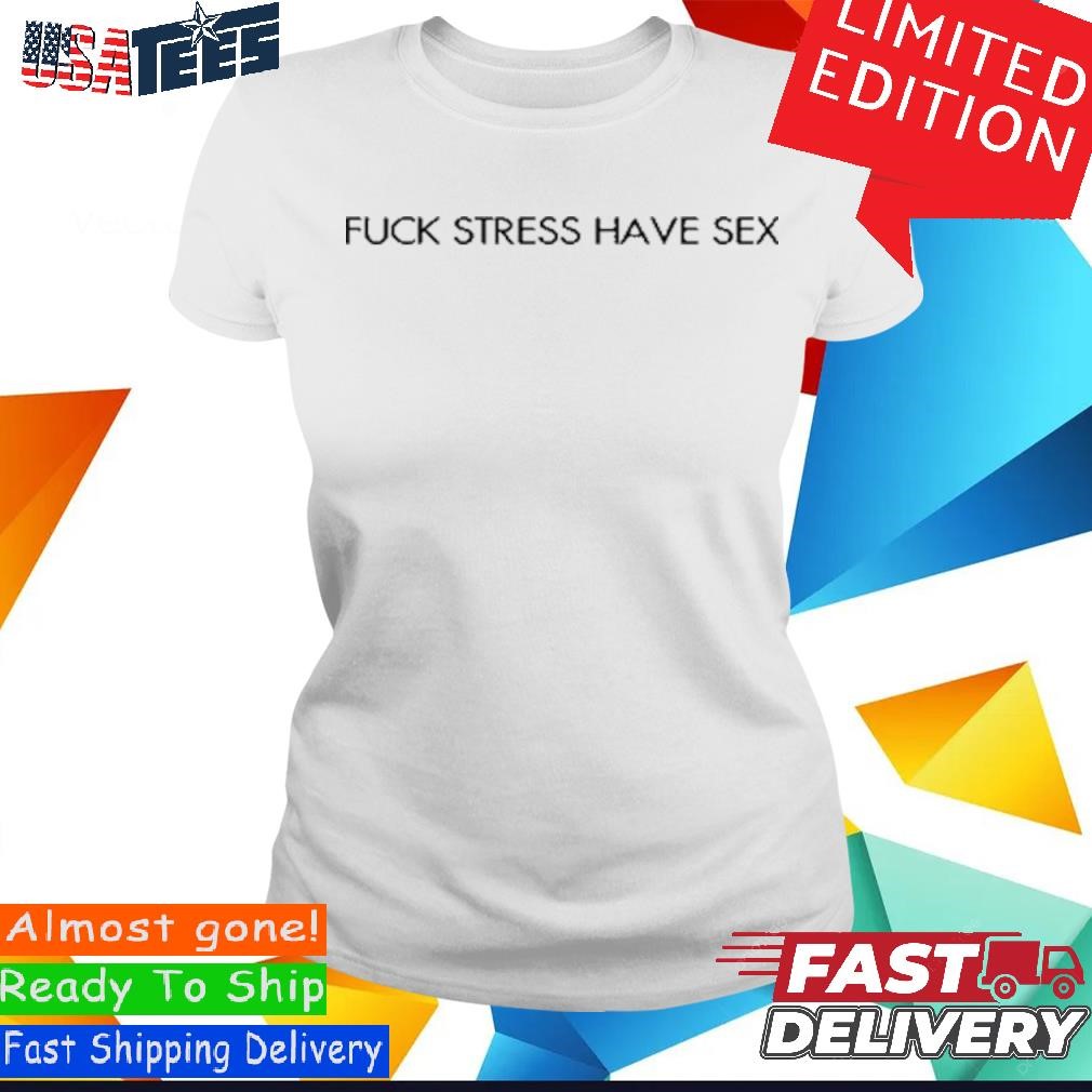 Official Mary Throbbins Fuck Stress Have Sex Shirt, hoodie, sweater and  long sleeve