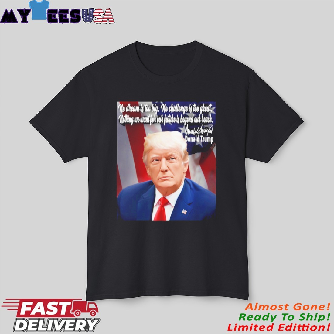 Official Donald Trump Quote No Dream Is Too Big, No challenge Is Too Great T-Shirt