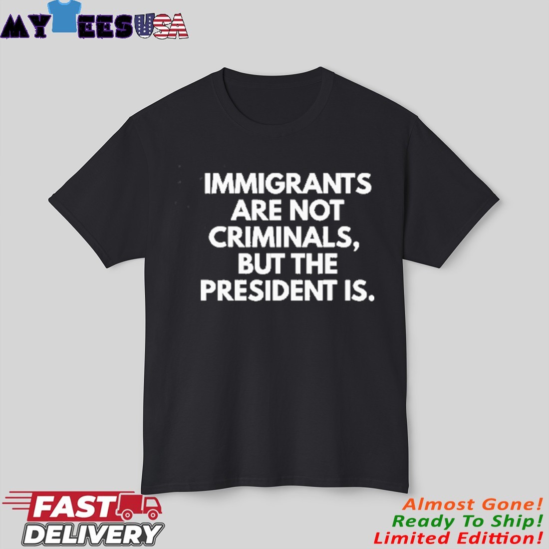 Official Immigrants Are Not Criminals But The President Is T-Shirt