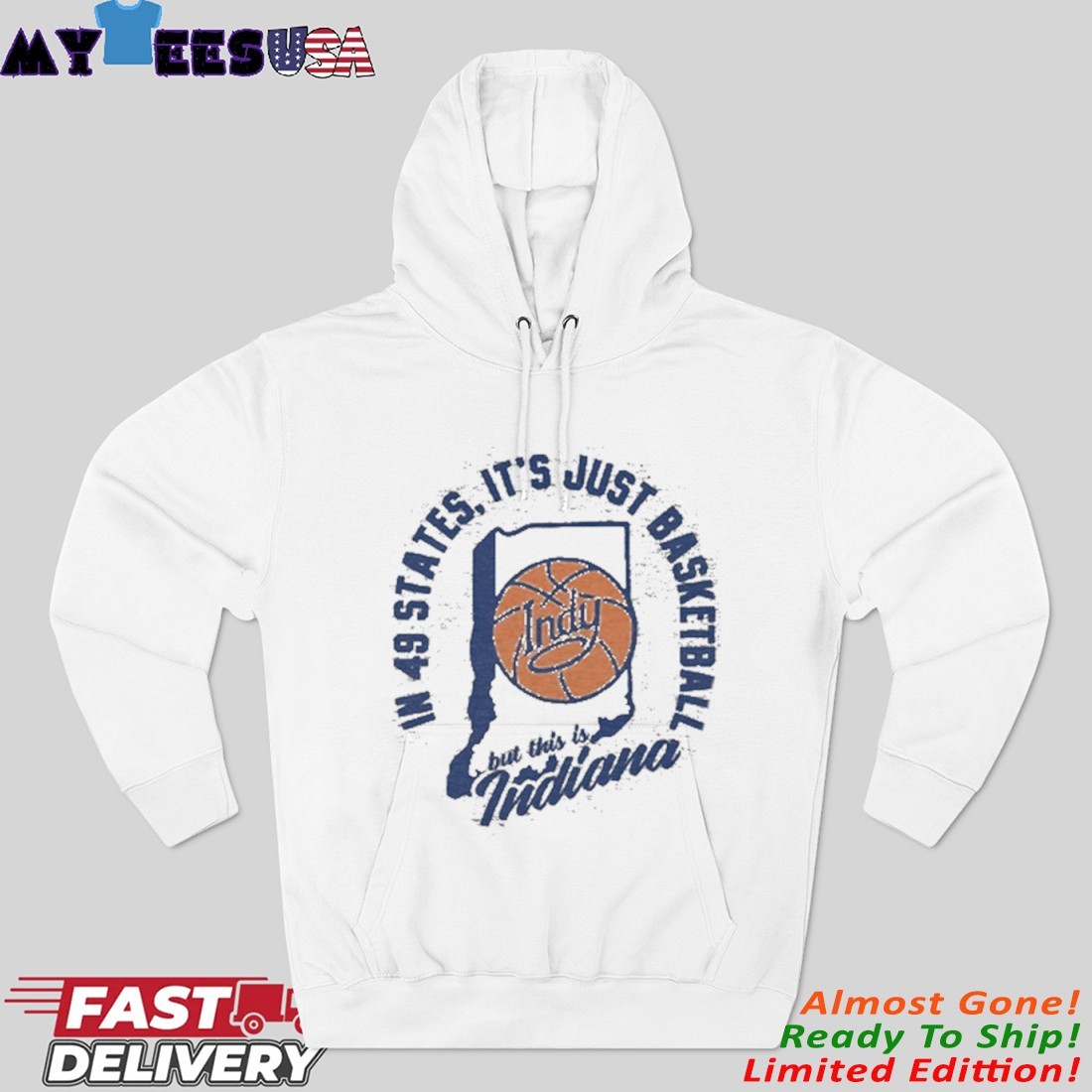 Official In 49 States It's Just Basketball But This Is Indiana Hoodie