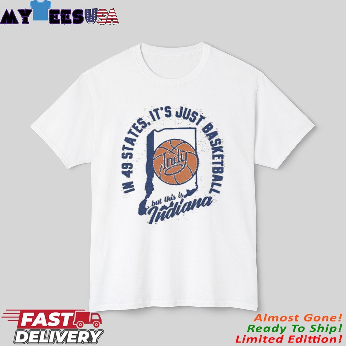 Official In 49 States It's Just Basketball But This Is Indiana Shirt