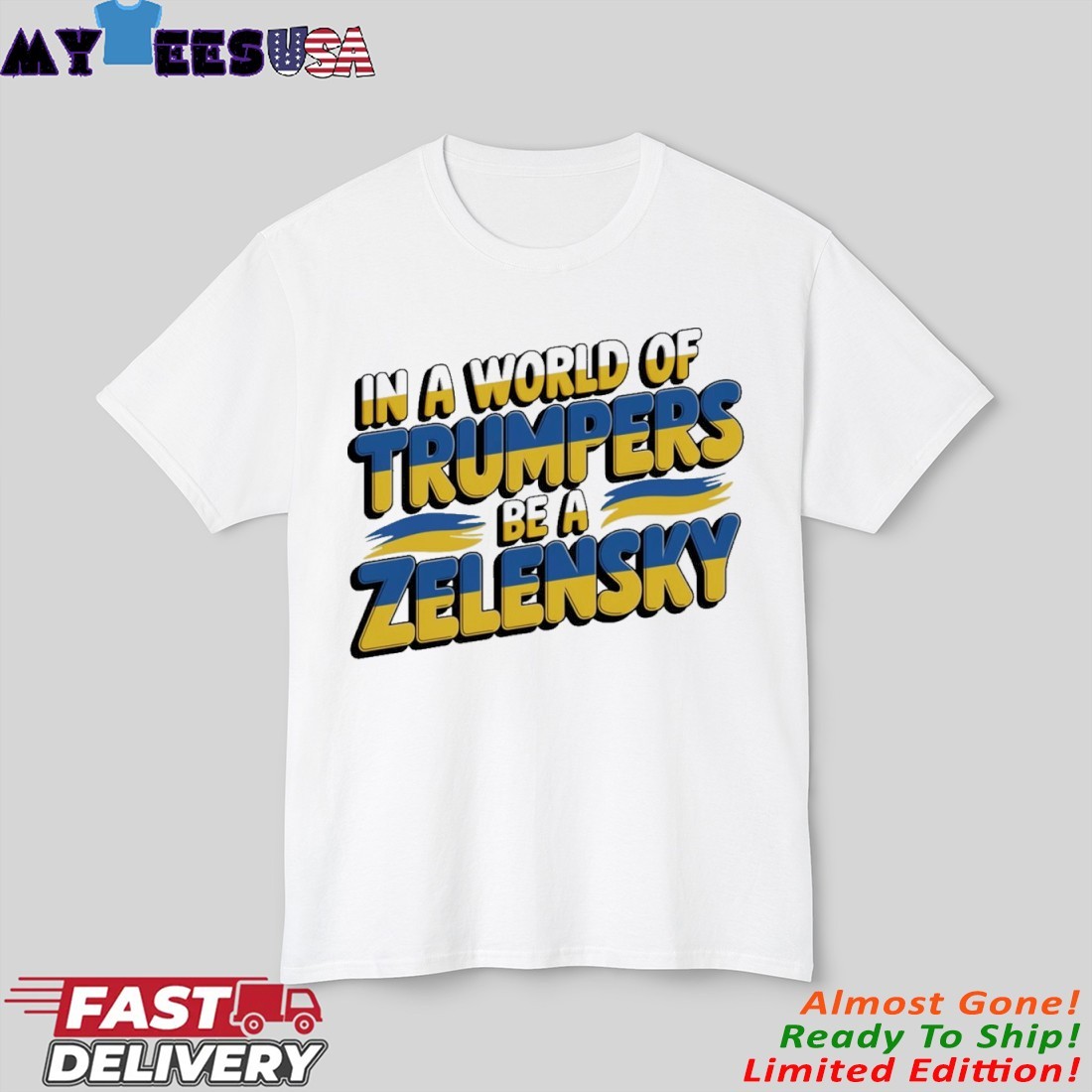 Official In A World Of Trumpers Be A Zelensky Anti-trump T-shirt