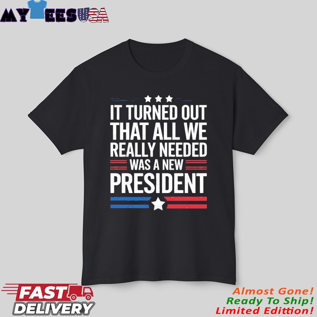Official It Turned Out That All We Really Needed Was A New President Sarcastic T-Shirt