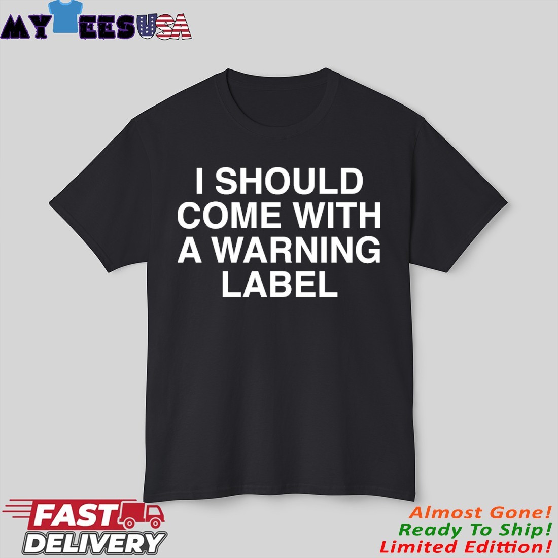 I Should Come With A Warning Label Shirt