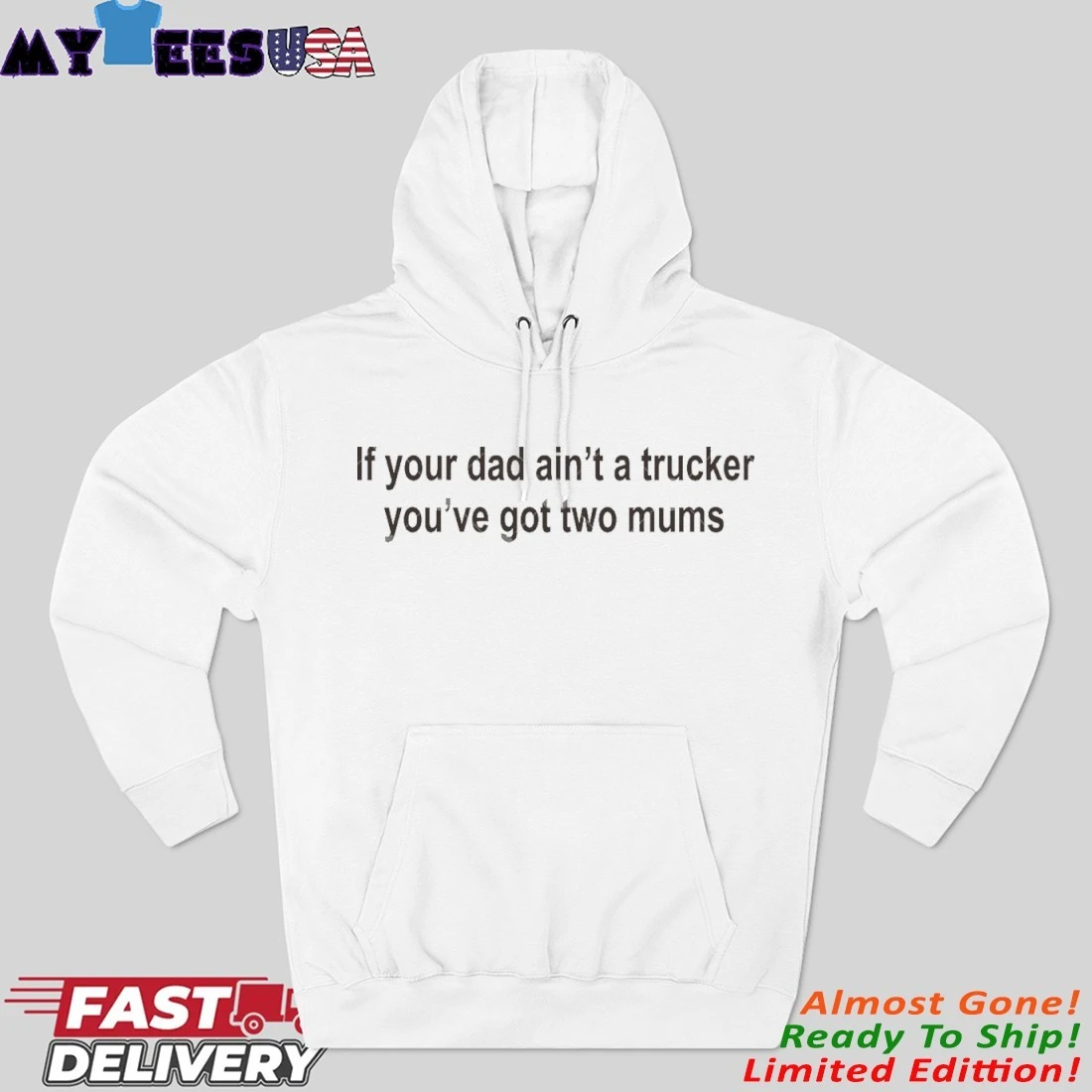 If Your Dad Ain’t A Trucker You’ve Got Two Mums Hoodie
