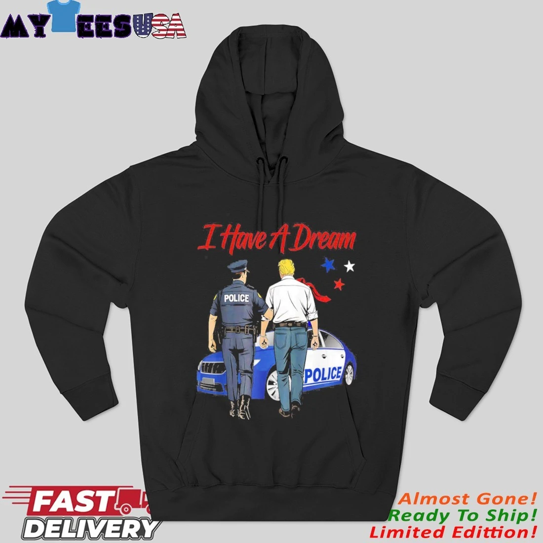 Official I Have A Dream Police Trump Hoodie Official I Have A Dream Police Trump Hoodie