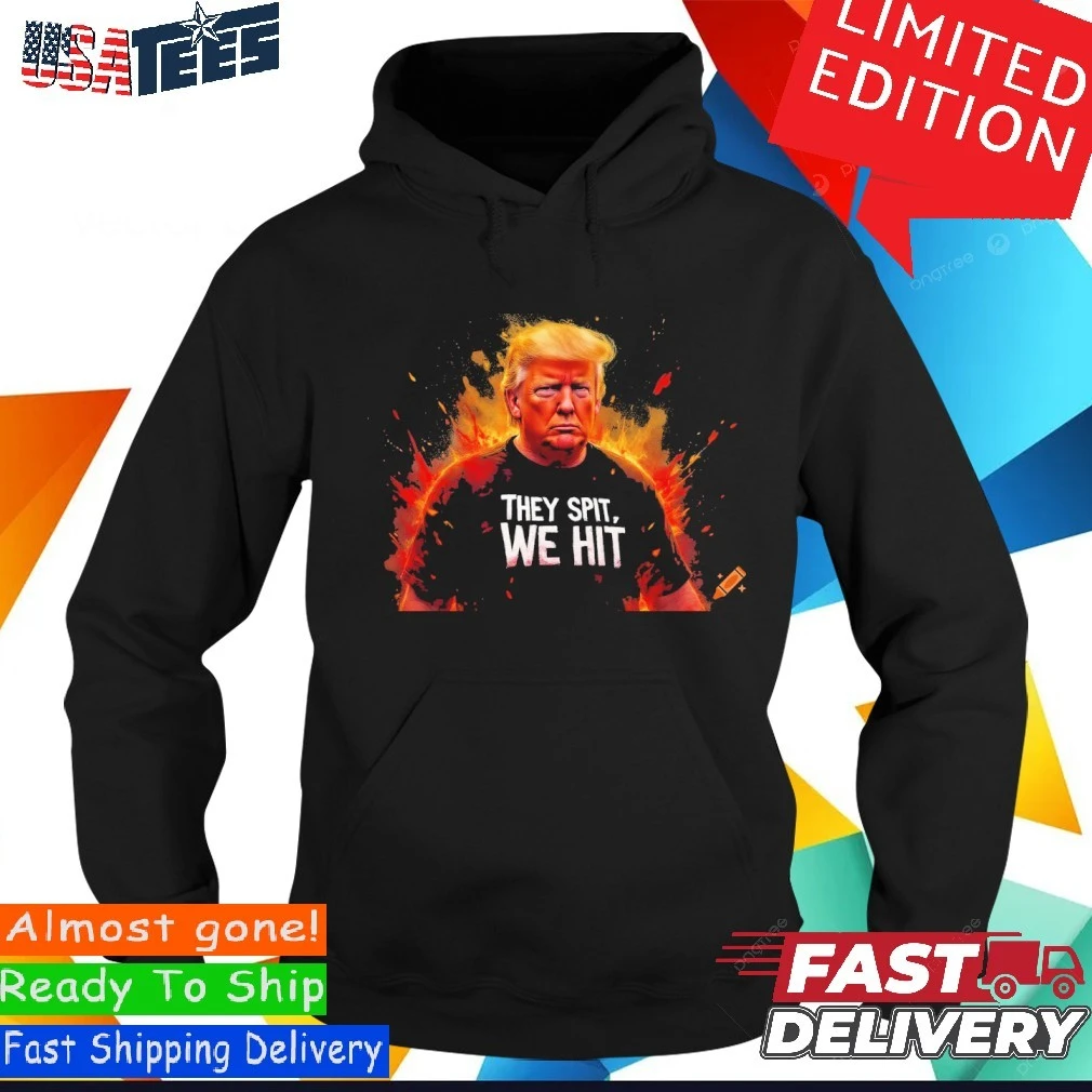 Official Donald Trump wearing a They Spit, We Hit Hoodie