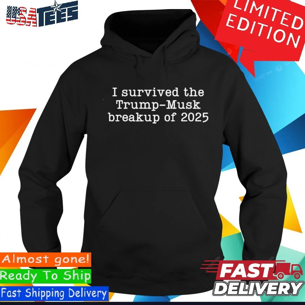 Official I Survived the Trump - Musk Breakup Of 2025 Hoodie