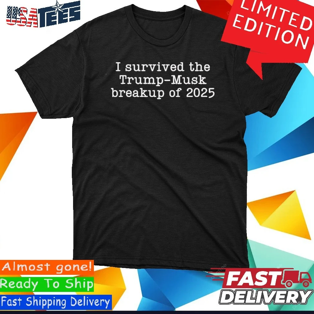 Official I Survived the Trump - Musk Breakup Of 2025 Shirt