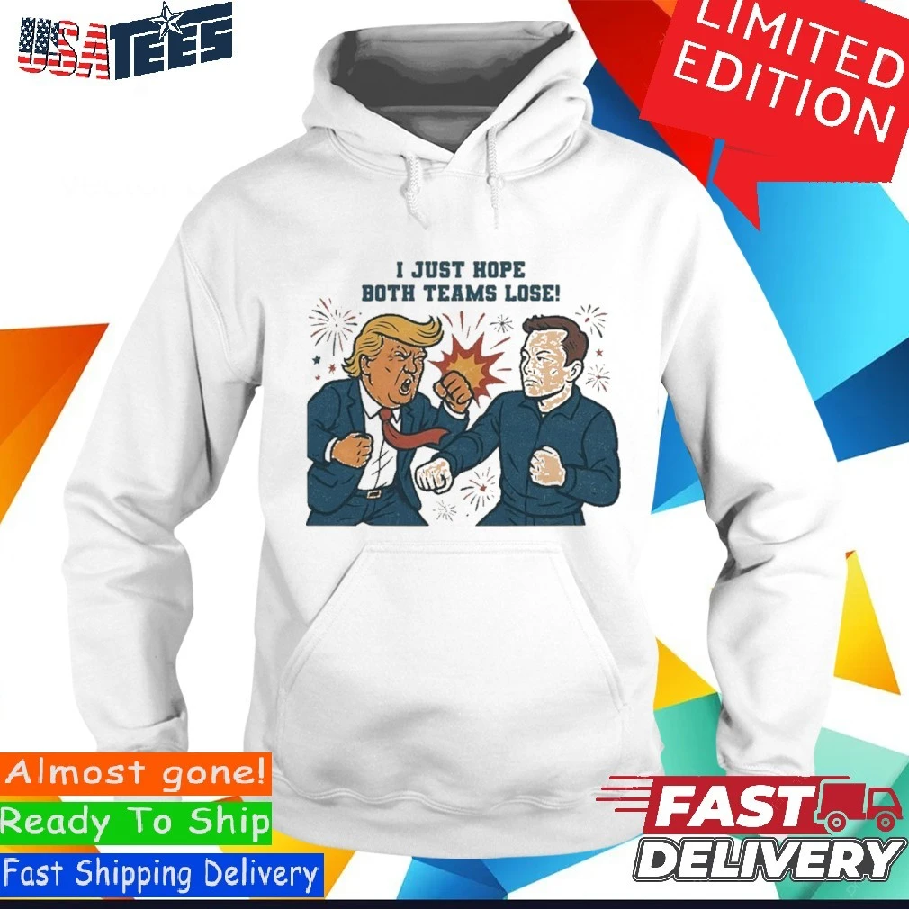 Official Trump Vs Musk I Hope Both Teams Lose Hoodie