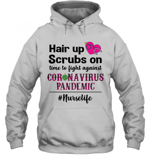 Hair Up Scrubs On Time To Light Against Coronavirus Pandemic Nurse Life  Shirt - Refinetee