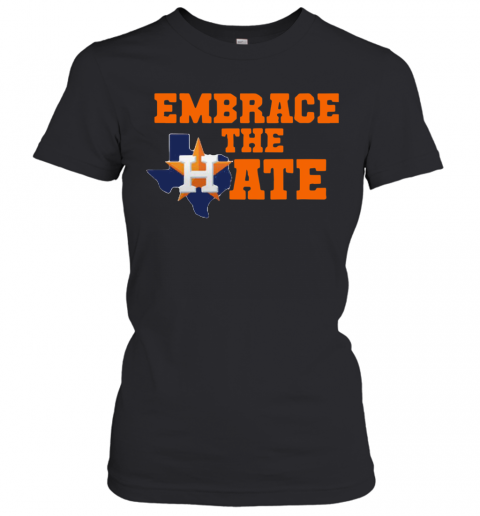 Houston Astros Embrace The Hate Texas shirt, hoodie, sweater, long sleeve  and tank top