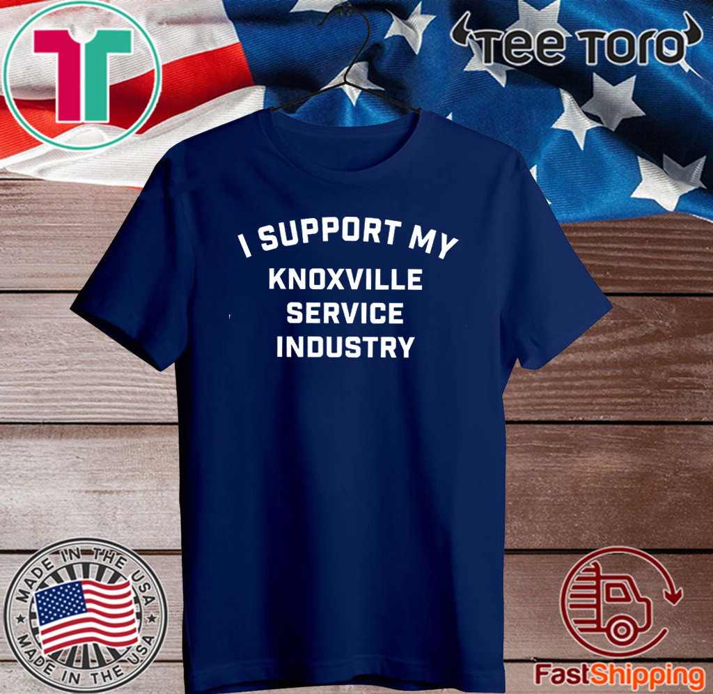 I Support My Knoxville Service Industry hoodie, sweater and sleeve