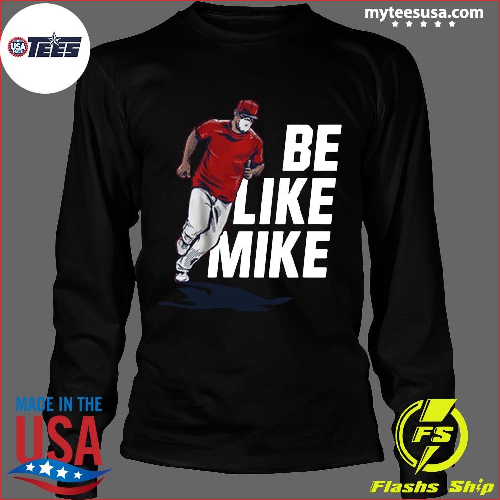 Mike Trout Be like mike T-shirt