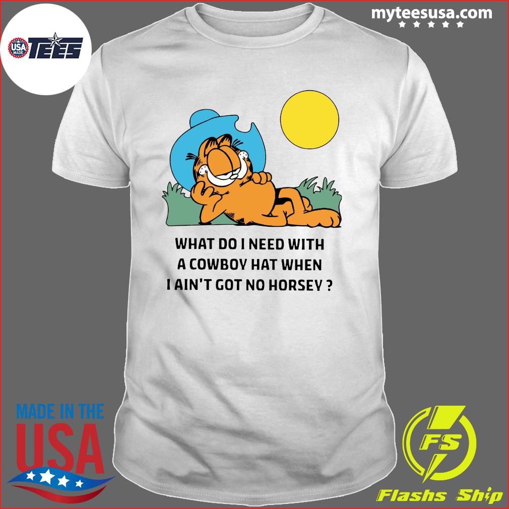 what do i need with a cowboy hat garfield shirt